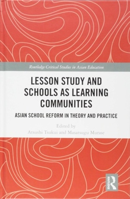 Lesson study and school as learning communities: Asian school reform in theory and practice