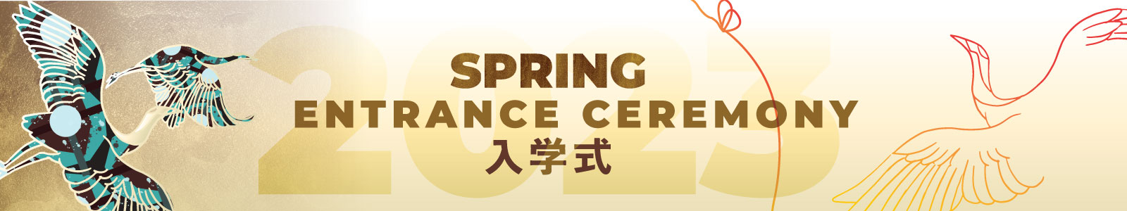SPRING 23 ENTRANCE CEREMONY 入学式