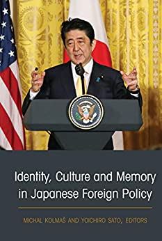 Identity, Culture, and Memory in Japanese Foreign Policy